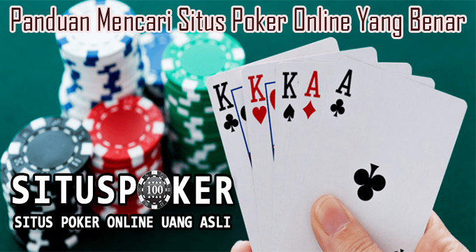 Panduan Mencari Situs Poker Online Yang Benar